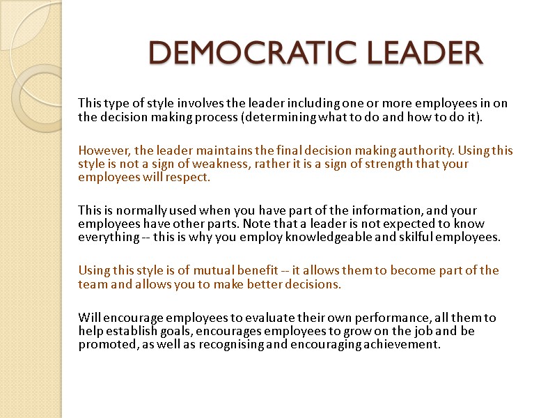 DEMOCRATIC LEADER This type of style involves the leader including one or more employees